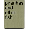Piranhas And Other Fish door Mary Knudson Schulte