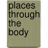 Places Through the Body door Onbekend