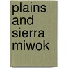 Plains And Sierra Miwok by Miriam T. Timpledon