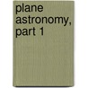 Plane Astronomy, Part 1 door Alexander Ronald Grant