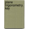 Plane Trigonometry. Key by Isaac Todhunter