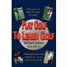 Play Golf to Learn Golf door Michael Hebron