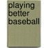 Playing Better Baseball