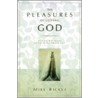 Pleasures Of Loving God door Mike Bickle