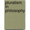 Pluralism In Philosophy door John Kekes