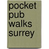 Pocket Pub Walks Surrey by David Weller