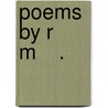 Poems By R       M    . by Unknown