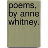Poems, By Anne Whitney. by Anne Whitney