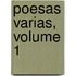 Poesas Varias, Volume 1
