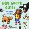 Wat hoort Ollie door Juliette de Wit