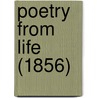Poetry From Life (1856) by Unknown