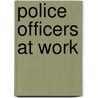 Police Officers at Work door Karen Kenney