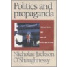 Politics And Propaganda door Nicholas Jackson Oshaughnessy