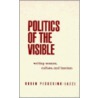 Politics Of The Visible by Robin Pickering-Lazzi