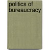 Politics of Bureaucracy by Karin Peters