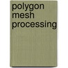Polygon Mesh Processing by Mark Pauly