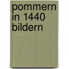 Pommern in 1440 Bildern door Onbekend