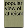Popular View of Atheism by James Davies