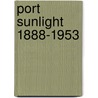 Port Sunlight 1888-1953 door Ian Boumphrey