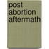 Post Abortion Aftermath