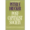 Post-Capitalist Society door Peter F. Drucker