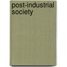 Post-Industrial Society by Unknown