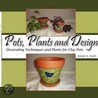 Pots, Plants and Design door Bonnie G. Smith