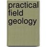 Practical Field Geology door John Herbert Farrell