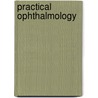 Practical Ophthalmology door Fred M. Wilson