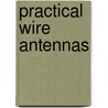 Practical Wire Antennas door I.D. Poole