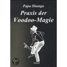 Praxis der Voodoo-Magie door Papa Shanga