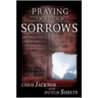 Praying Through Sorrows door Dutch Sheets