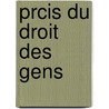 Prcis Du Droit Des Gens door Th�Ophile Funck-Brentano