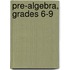 Pre-algebra, Grades 6-9