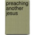 Preaching Another Jesus
