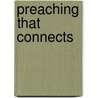 Preaching That Connects by Mark Galli