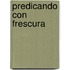 Predicando Con Frescura