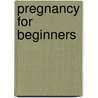 Pregnancy For Beginners door Roni Jay