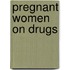 Pregnant Women On Drugs