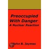 Preoccupied with Danger door John B. Jaymes