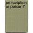 Prescription or Poison?