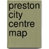 Preston City Centre Map