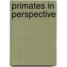 Primates In Perspective door Christina J. Campbell