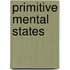Primitive Mental States