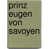 Prinz Eugen Von Savoyen door Onbekend