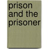 Prison and the Prisoner by Julia Kippen Jaffray