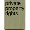 Private Property Rights door Paul Ruschmann