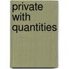 Private With Quantities by Jctribunal