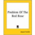 Problem Of The Red Rose