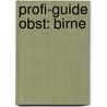 Profi-Guide Obst: Birne door Leonhard Steinbauer